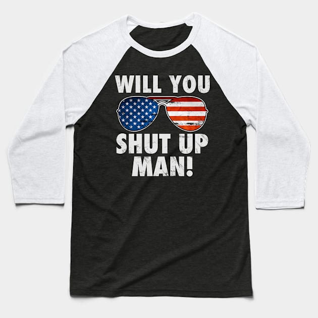 Will You Shut Up Man! Baseball T-Shirt by TextTees